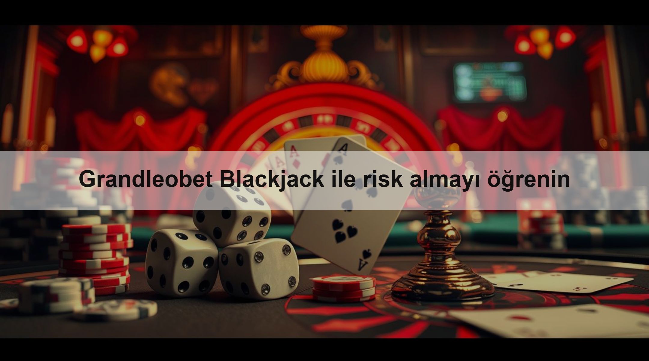 Grandleobet Blackjack ile risk almayı öğrenin