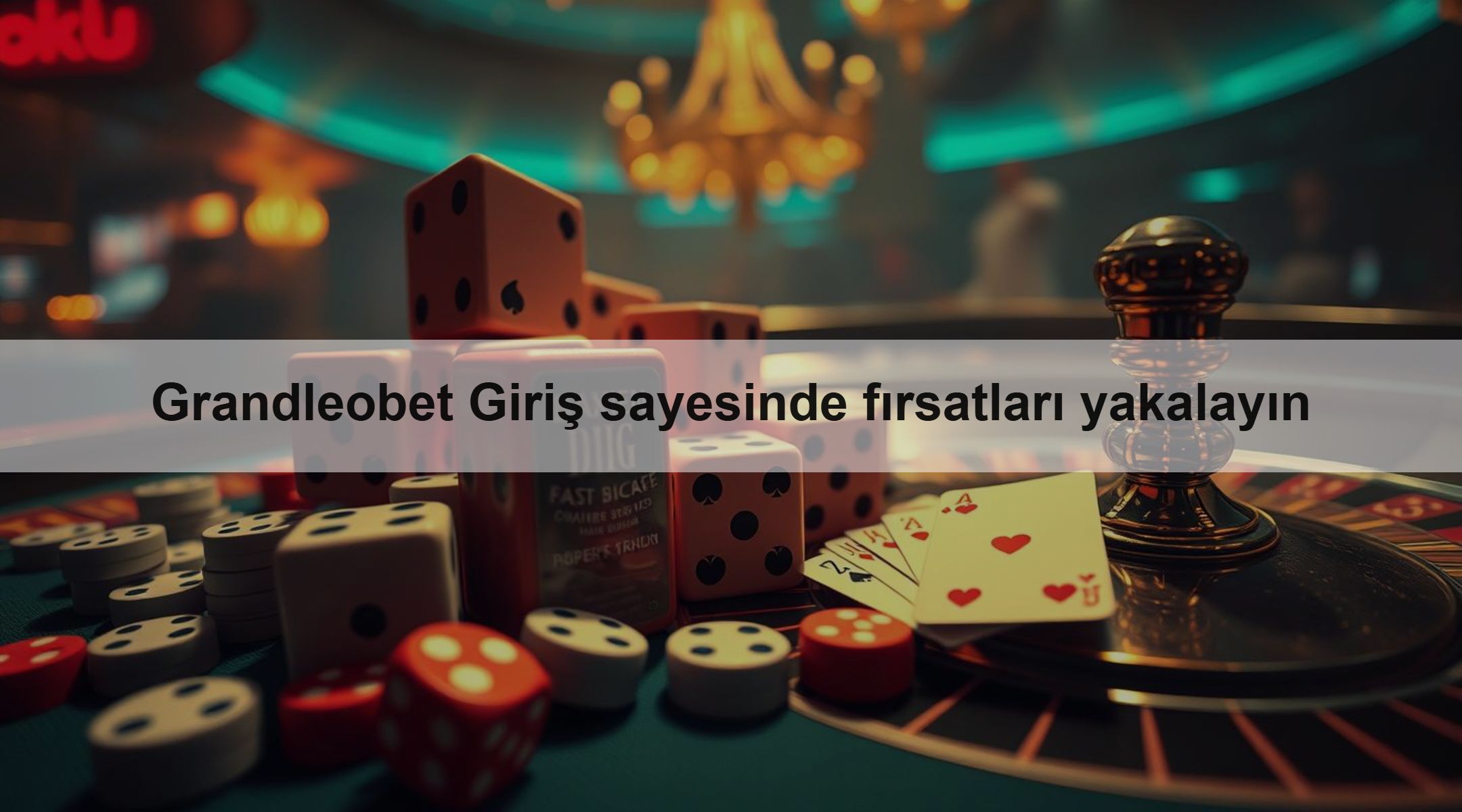 Grandleobet Giriş sayesinde fırsatları yakalayın